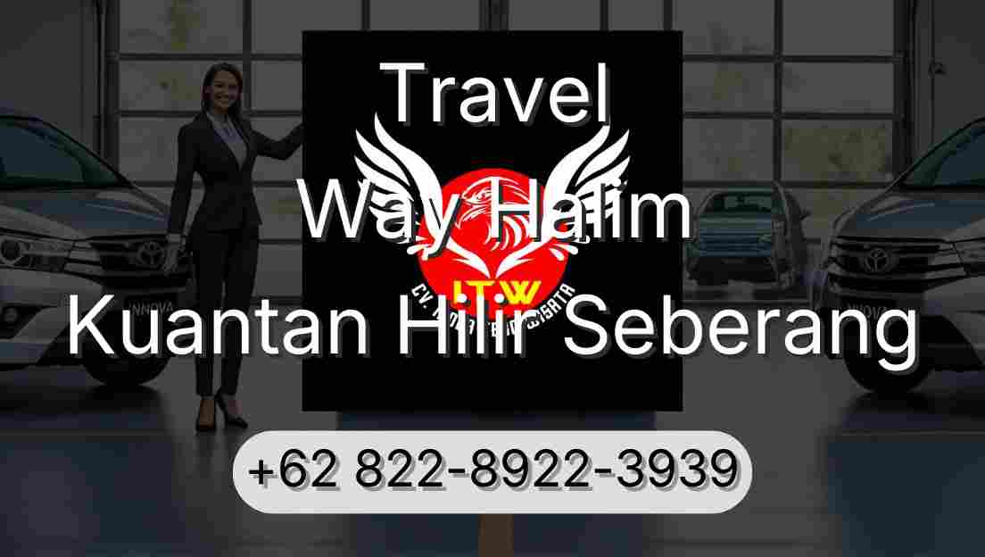 Travel Way Halim Kuantan Hilir Seberang