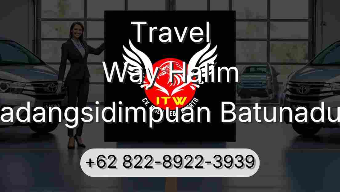Travel Way Halim Padangsidimpuan Batunadua