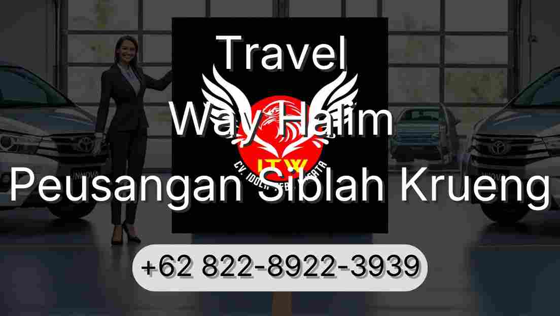 Travel Way Halim Peusangan Siblah Krueng