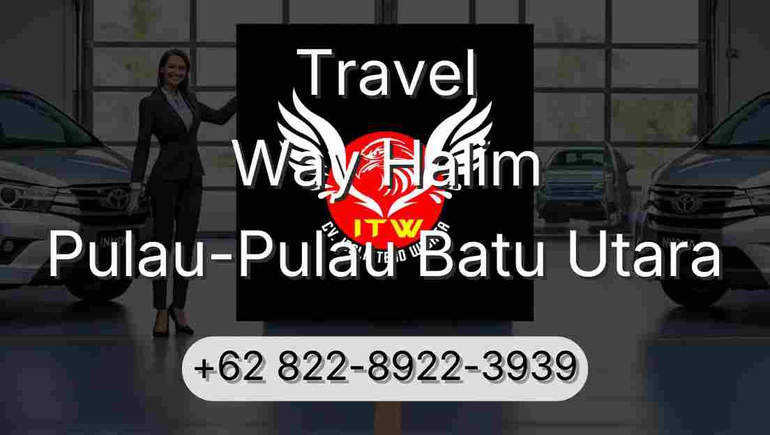 Travel Way Halim Pulau-Pulau Batu Utara