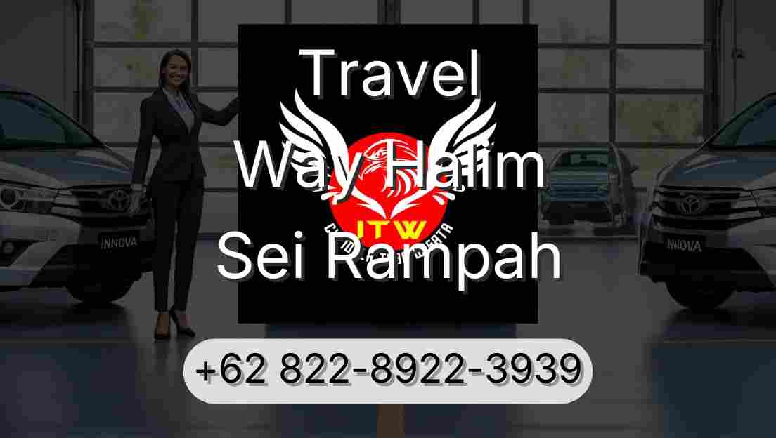 Travel Way Halim Sei Rampah