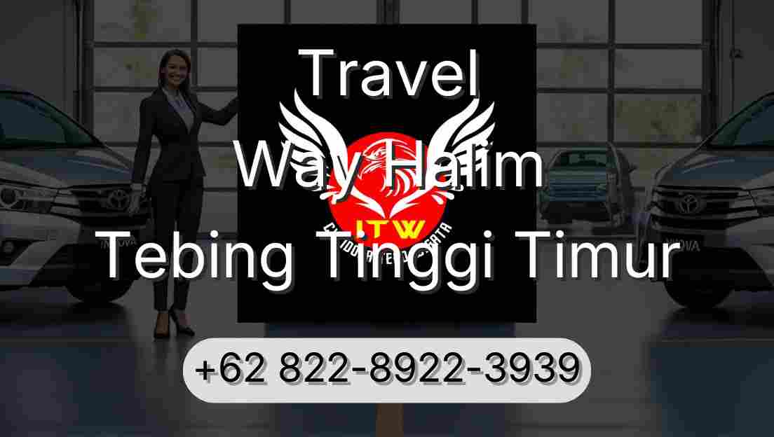Travel Way Halim Tebing Tinggi Timur