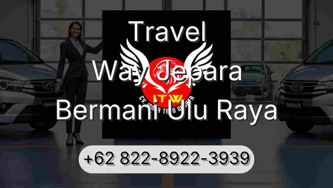 Travel Way Jepara Bermani Ulu Raya