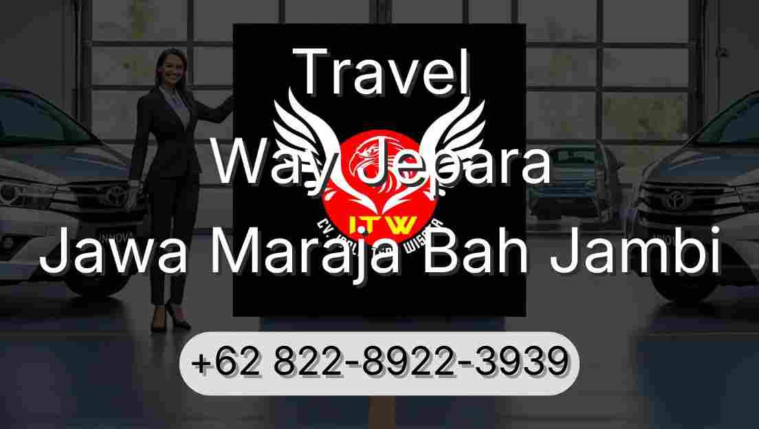 Travel Way Jepara Jawa Maraja Bah Jambi
