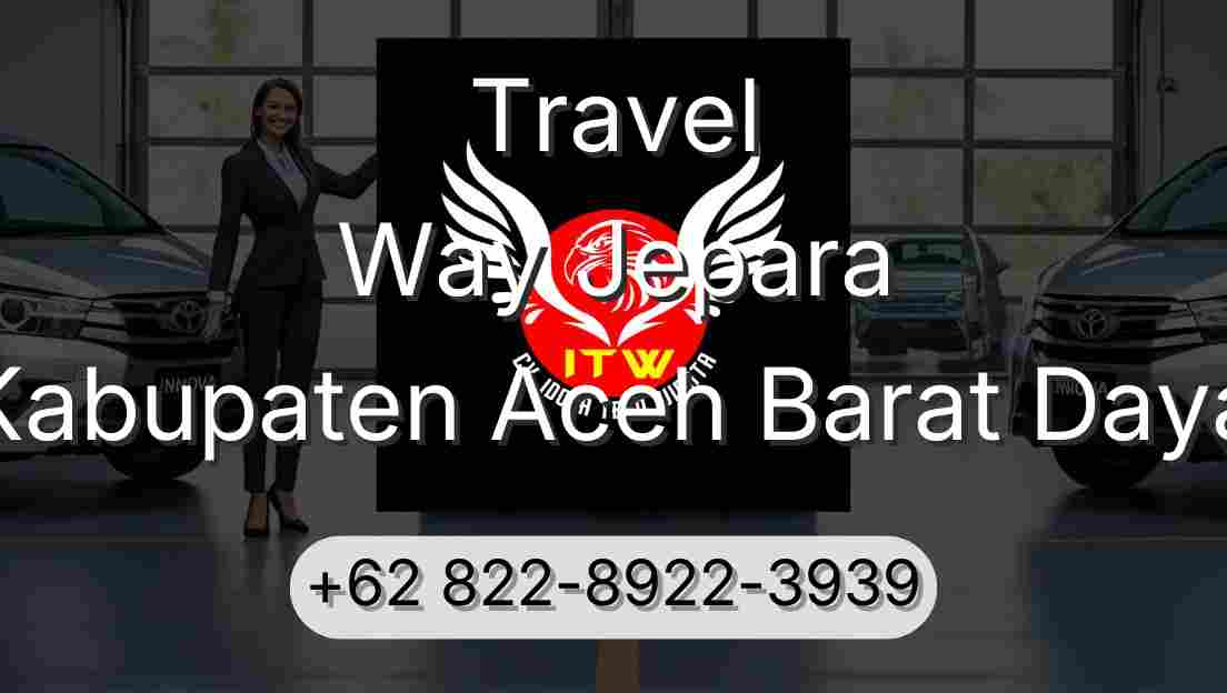 Travel Way Jepara Kabupaten Aceh Barat Daya