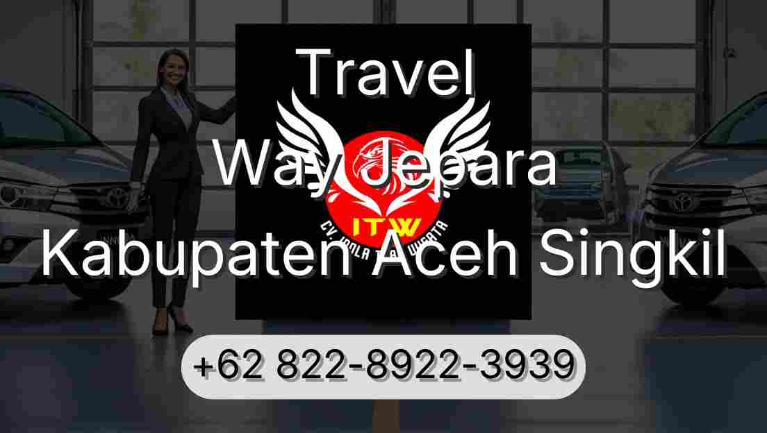 Travel Way Jepara Kabupaten Aceh Singkil