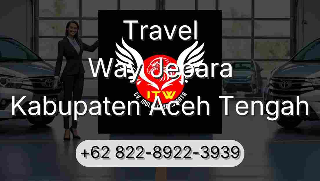 Travel Way Jepara Kabupaten Aceh Tengah