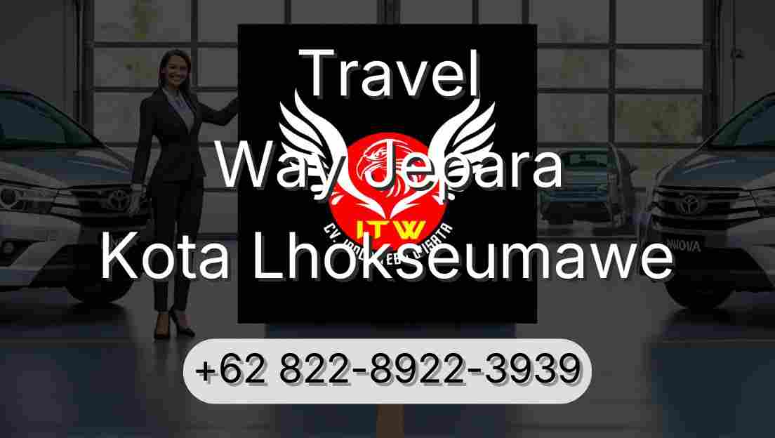 Travel Way Jepara Kota Lhokseumawe