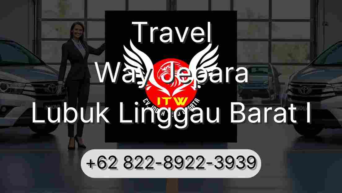 Travel Way Jepara Lubuk Linggau Barat I