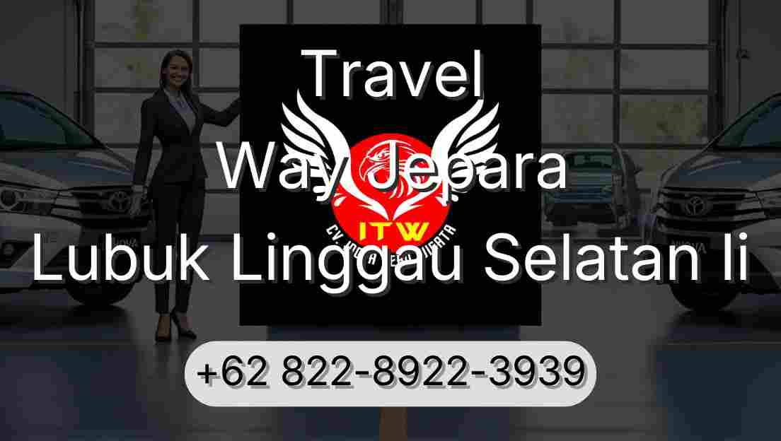 Travel Way Jepara Lubuk Linggau Selatan Ii