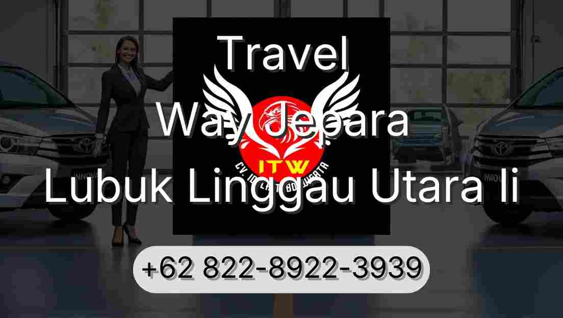 Travel Way Jepara Lubuk Linggau Utara Ii