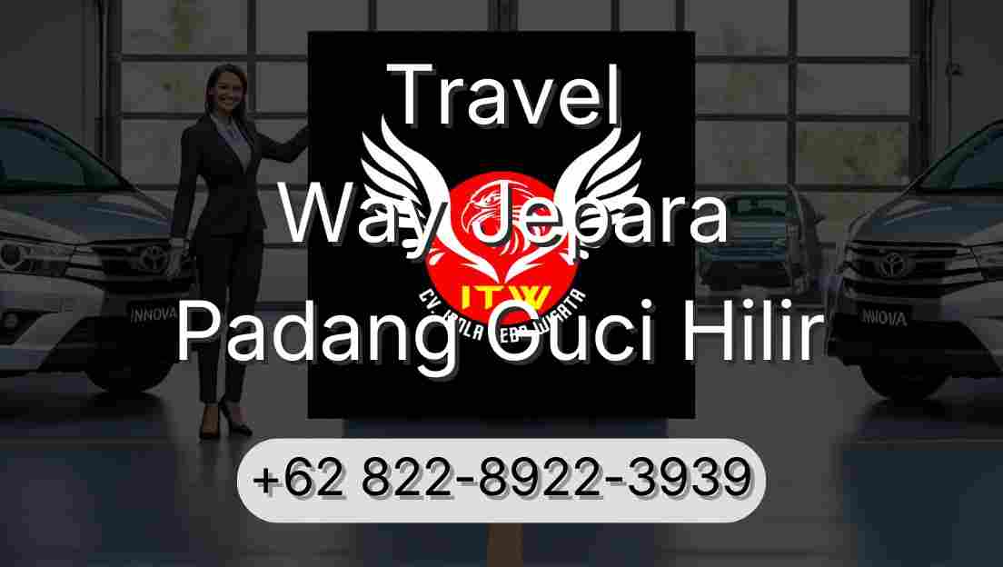 Travel Way Jepara Padang Guci Hilir