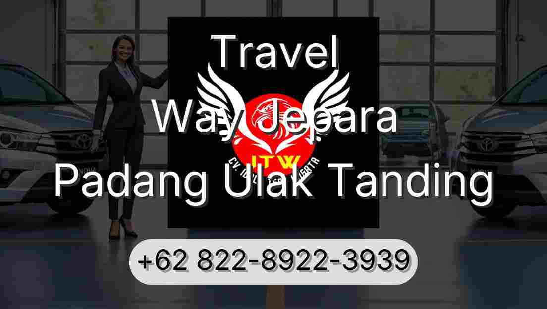 Travel Way Jepara Padang Ulak Tanding