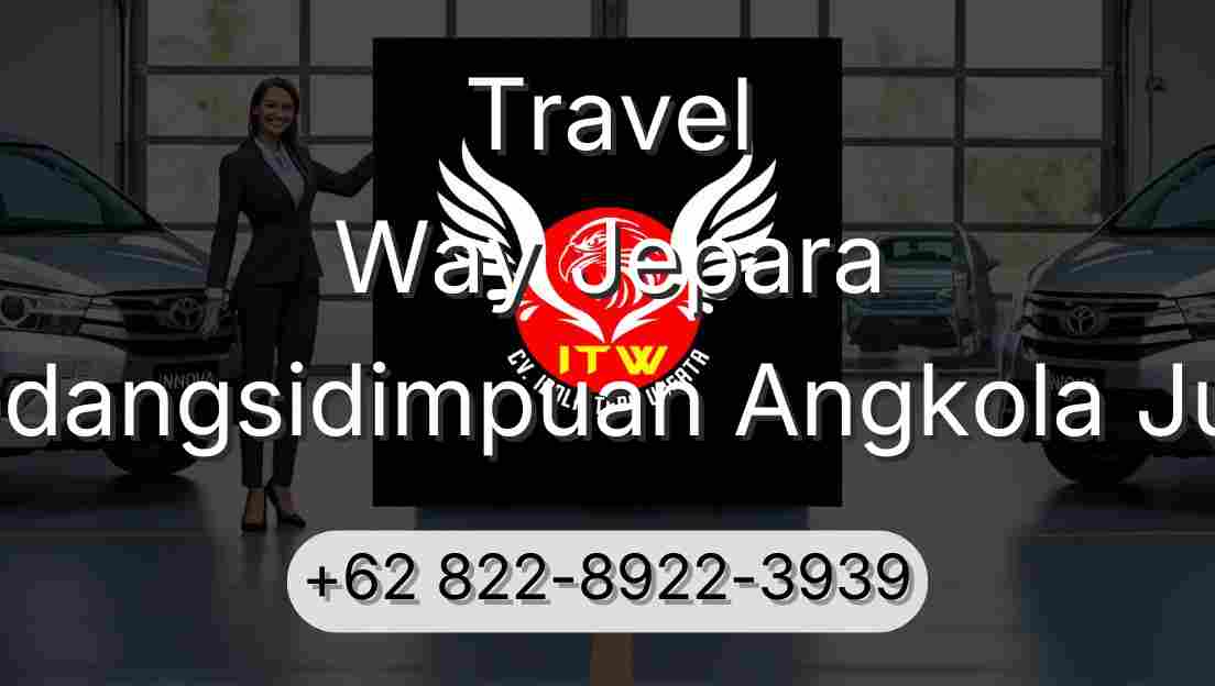 Travel Way Jepara Padangsidimpuan Angkola Julu