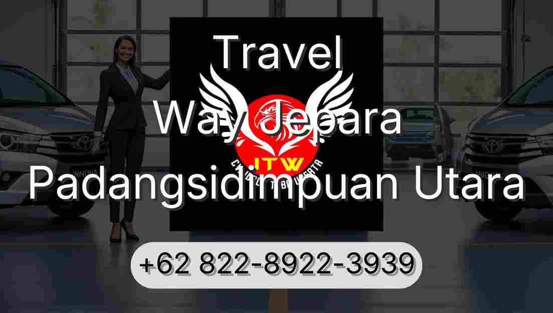 Travel Way Jepara Padangsidimpuan Utara