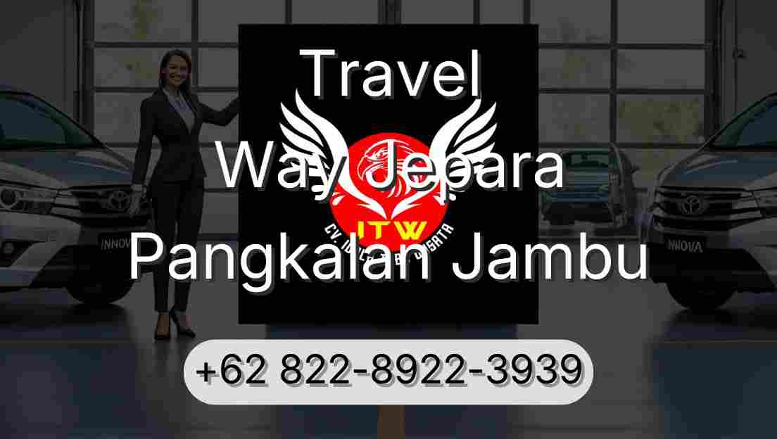 Travel Way Jepara Pangkalan Jambu