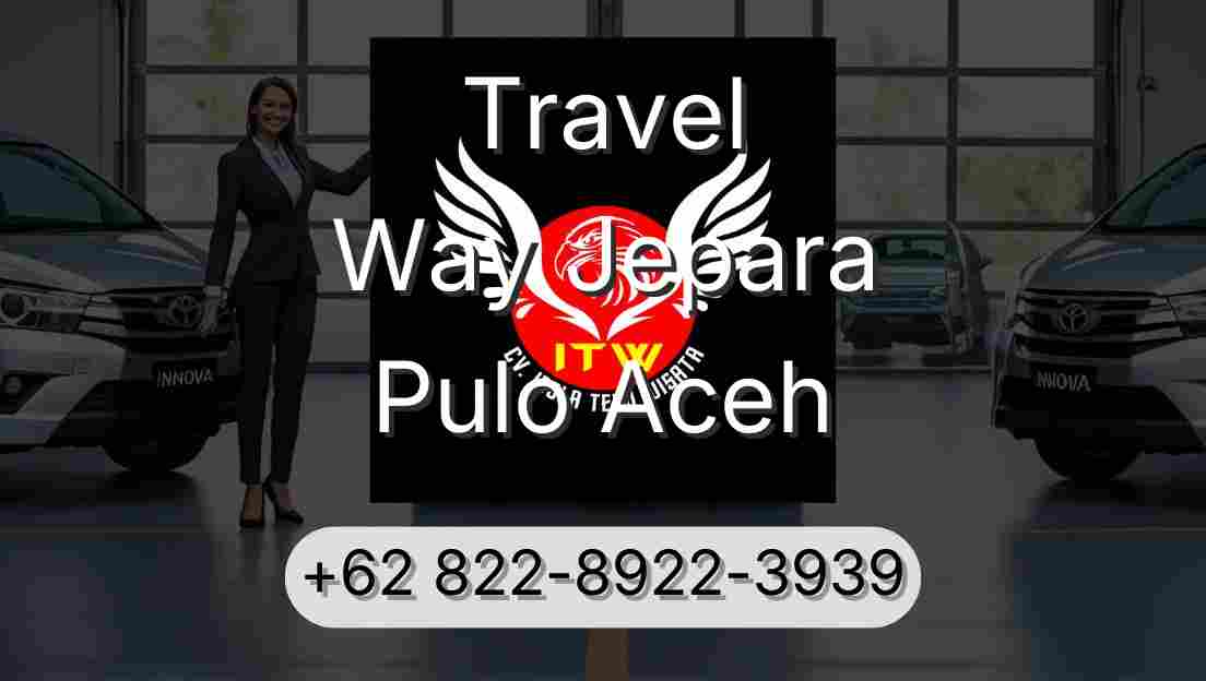 Travel Way Jepara Pulo Aceh