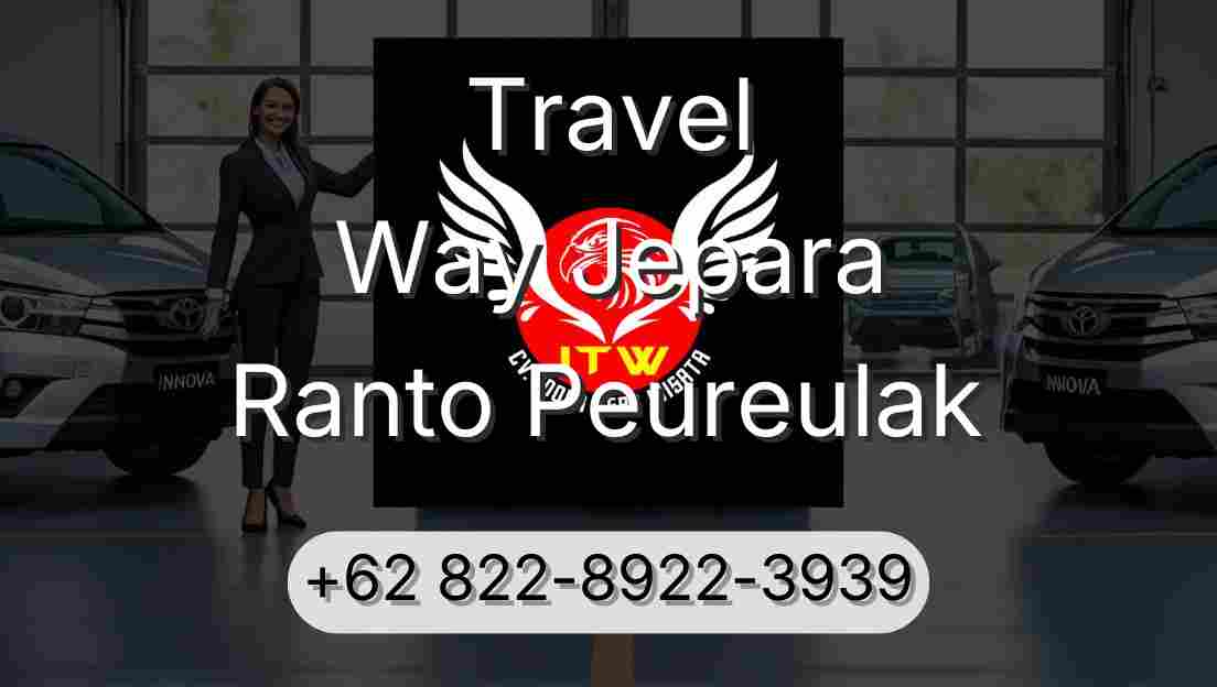 Travel Way Jepara Ranto Peureulak