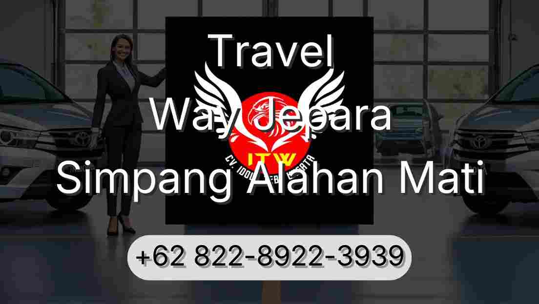 Travel Way Jepara Simpang Alahan Mati