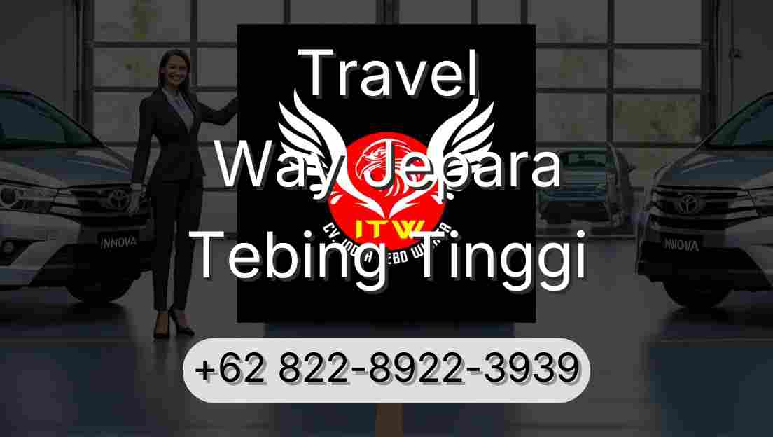 Travel Way Jepara Tebing Tinggi
