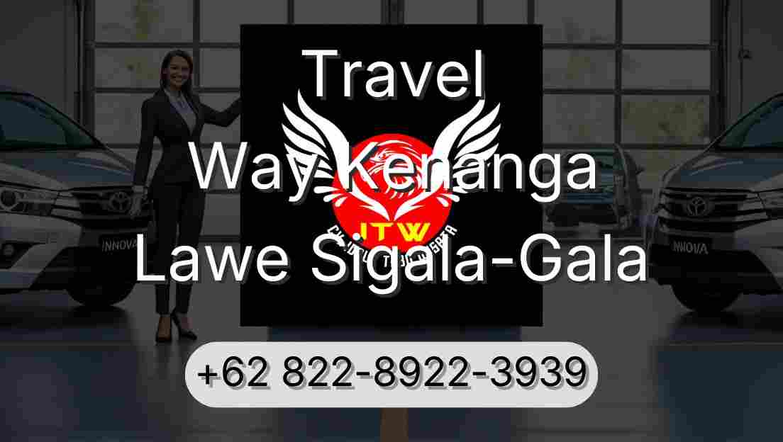 Travel Way Kenanga Lawe Sigala-Gala