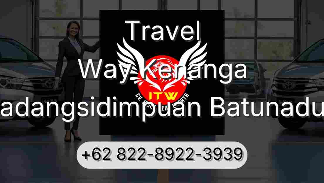 Travel Way Kenanga Padangsidimpuan Batunadua