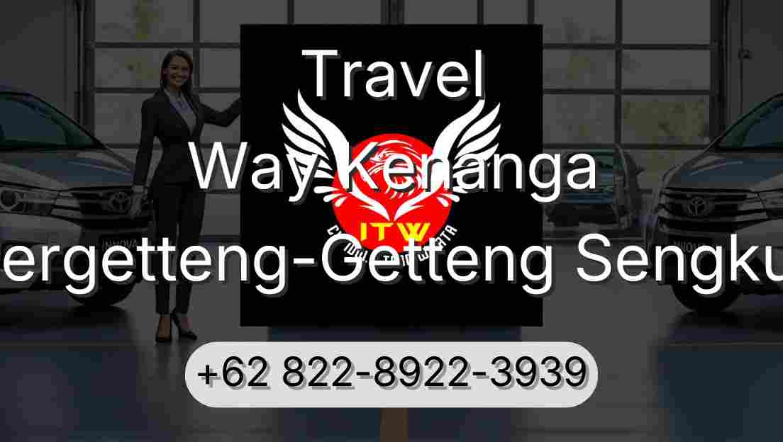 Travel Way Kenanga Pergetteng-Getteng Sengkut