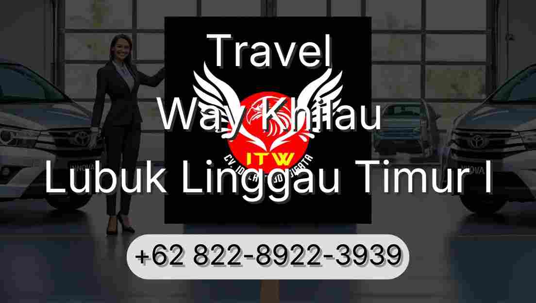 Travel Way Khilau Lubuk Linggau Timur I