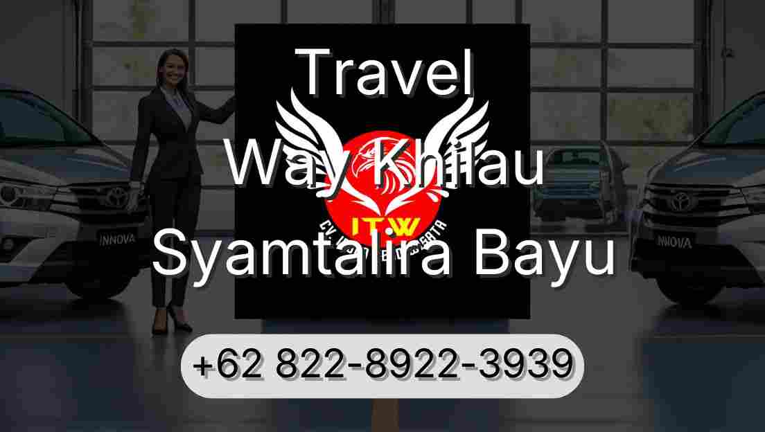 Travel Way Khilau Syamtalira Bayu