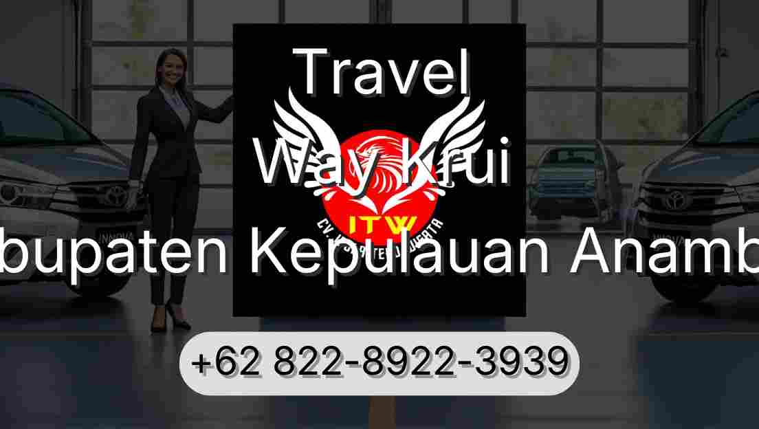 Travel Way Krui Kabupaten Kepulauan Anambas