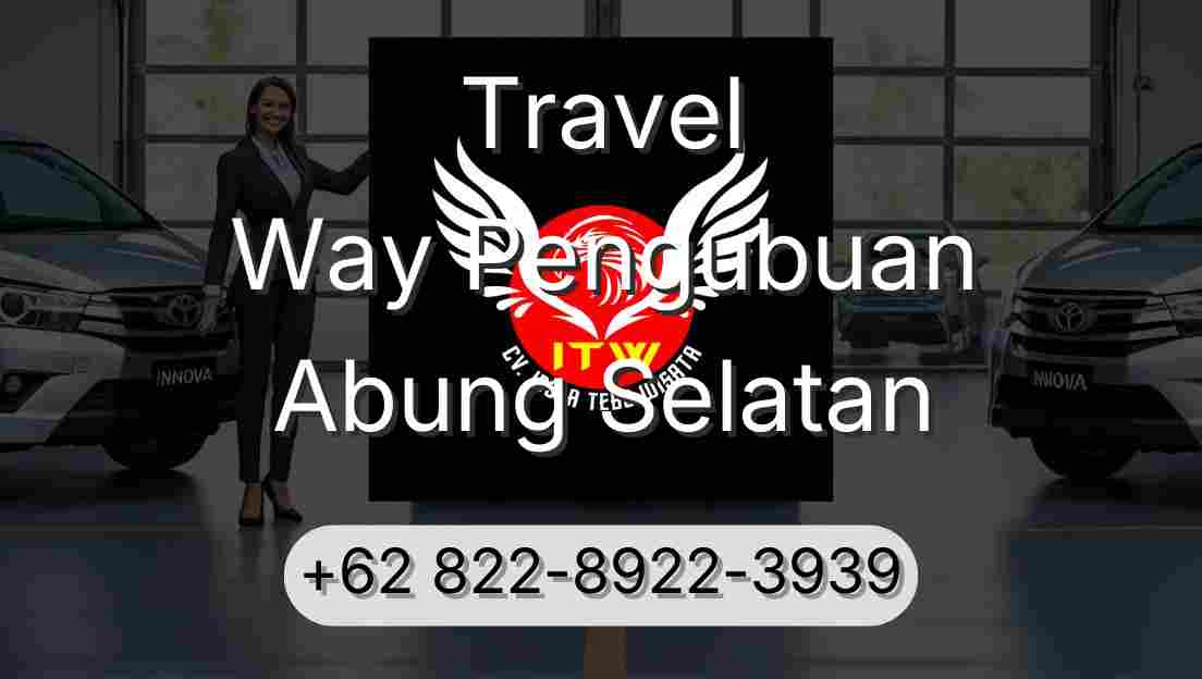 Travel Way Pengubuan Abung Selatan