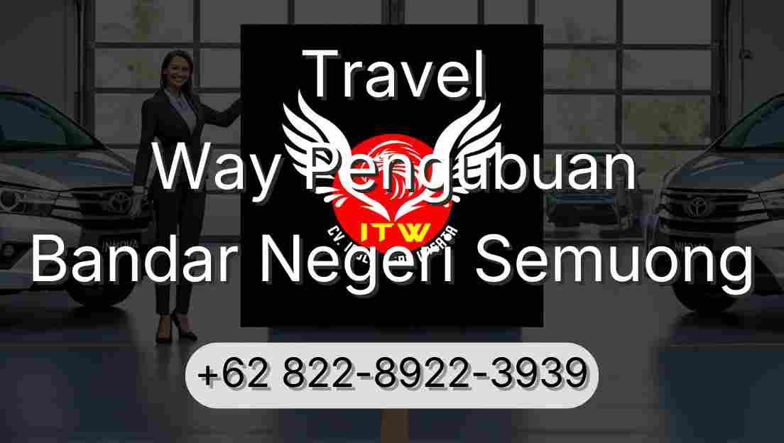 Travel Way Pengubuan Bandar Negeri Semuong