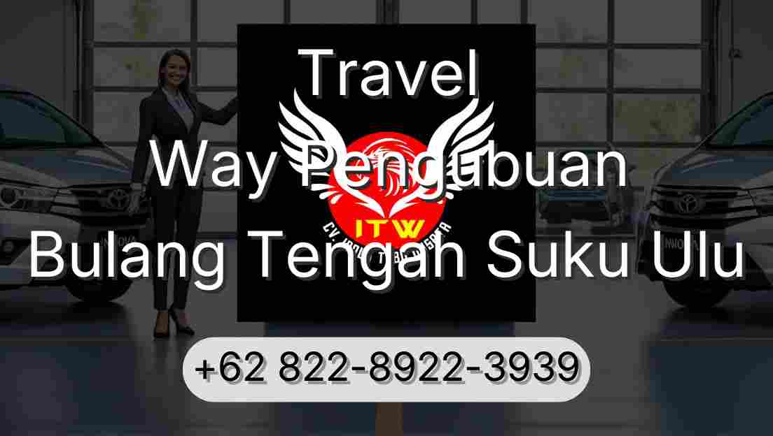Travel Way Pengubuan Bulang Tengah Suku Ulu
