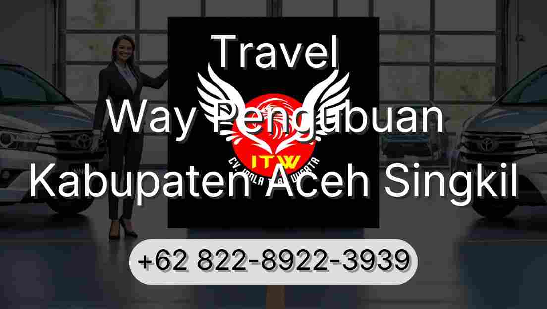 Travel Way Pengubuan Kabupaten Aceh Singkil