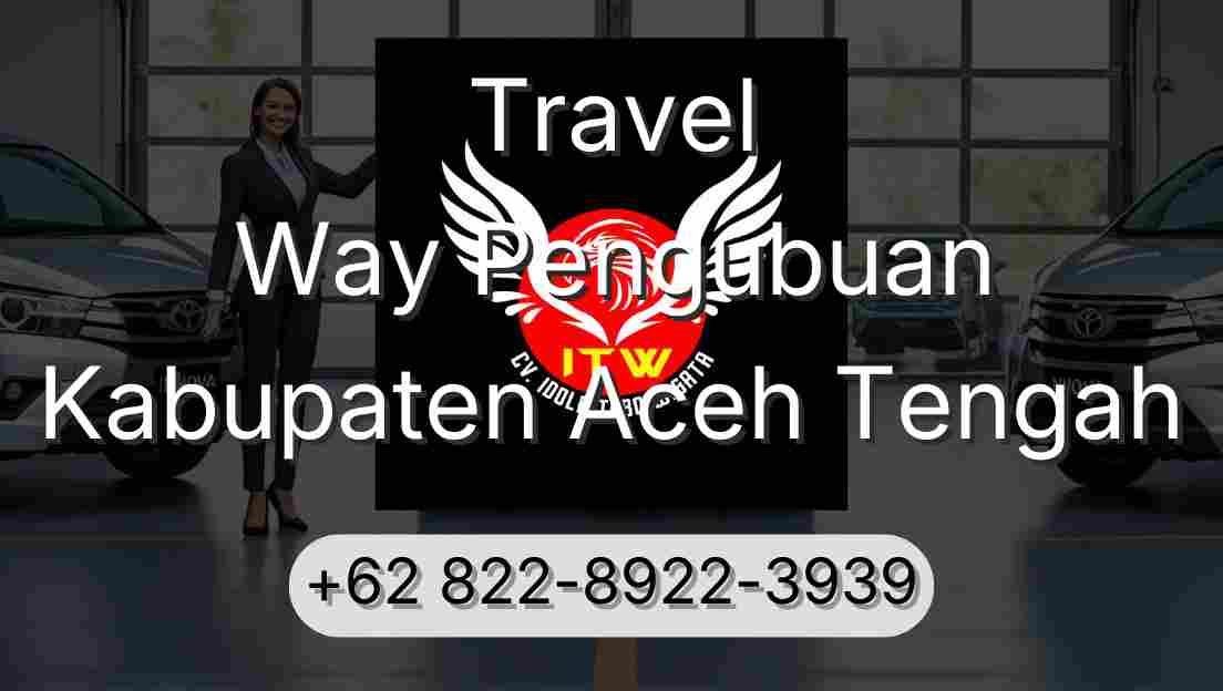 Travel Way Pengubuan Kabupaten Aceh Tengah
