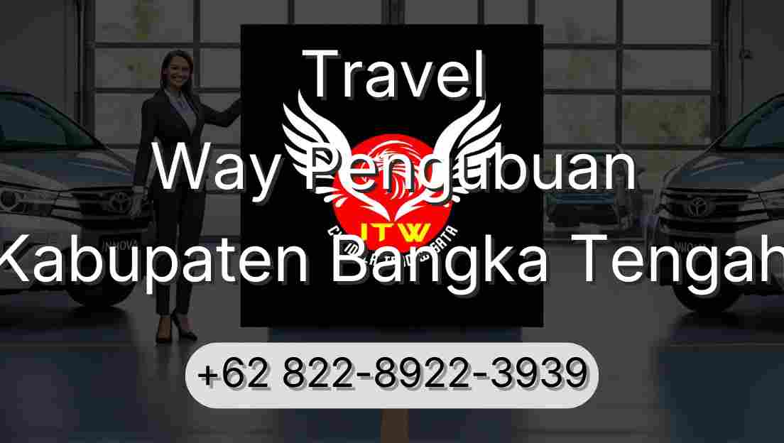 Travel Way Pengubuan Kabupaten Bangka Tengah