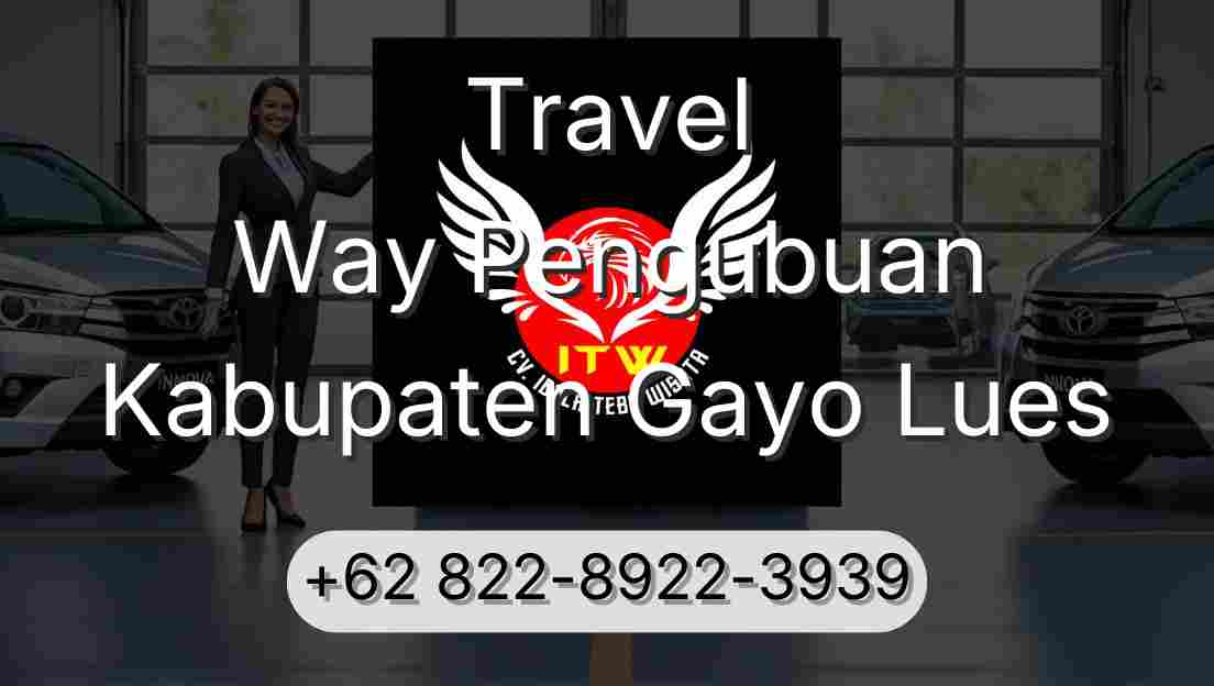 Travel Way Pengubuan Kabupaten Gayo Lues