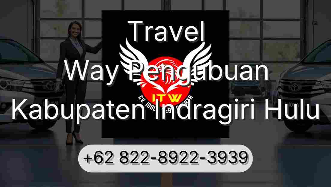 Travel Way Pengubuan Kabupaten Indragiri Hulu
