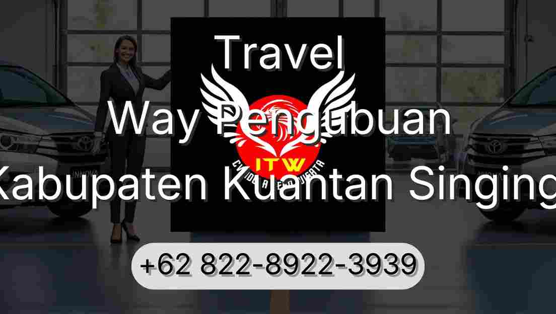 Travel Way Pengubuan Kabupaten Kuantan Singingi