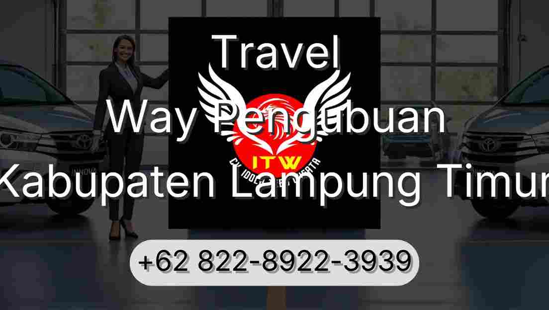 Travel Way Pengubuan Kabupaten Lampung Timur
