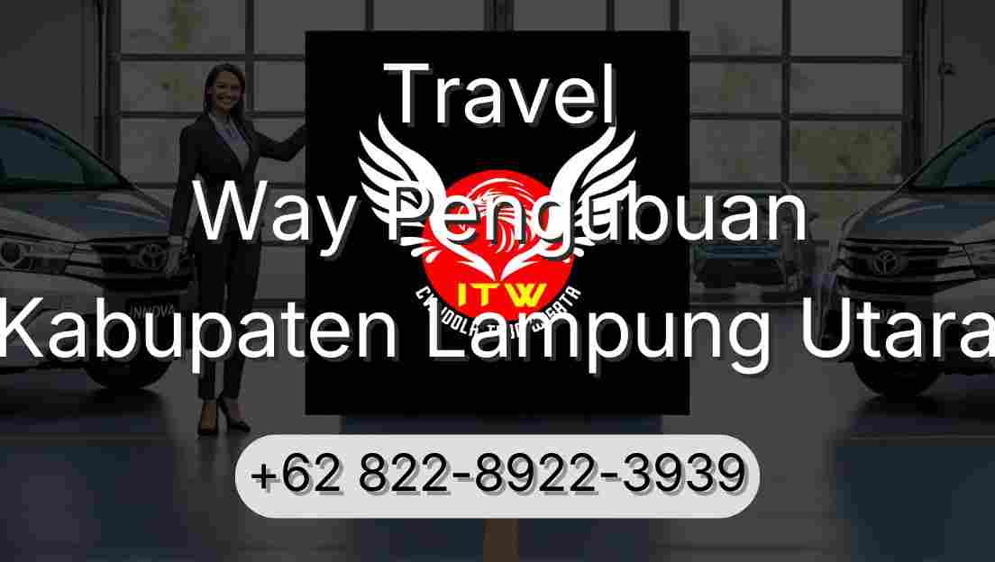 Travel Way Pengubuan Kabupaten Lampung Utara