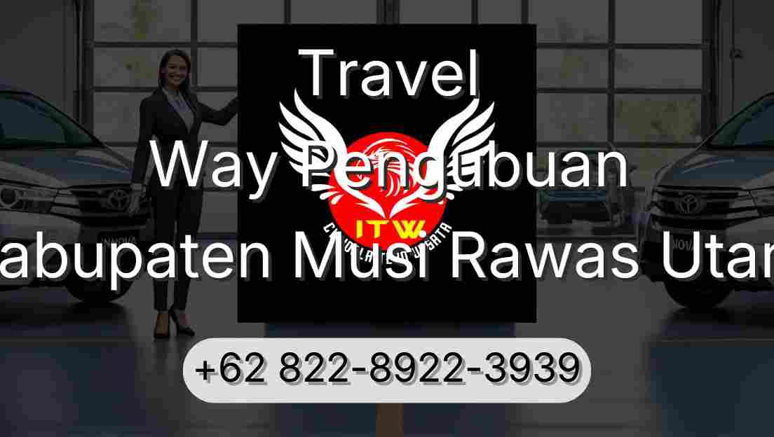 Travel Way Pengubuan Kabupaten Musi Rawas Utara