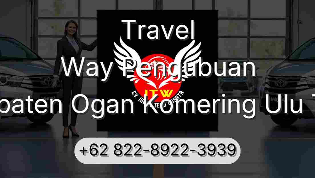 Travel Way Pengubuan Kabupaten Ogan Komering Ulu Timur