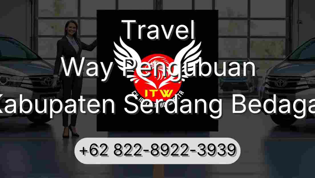 Travel Way Pengubuan Kabupaten Serdang Bedagai