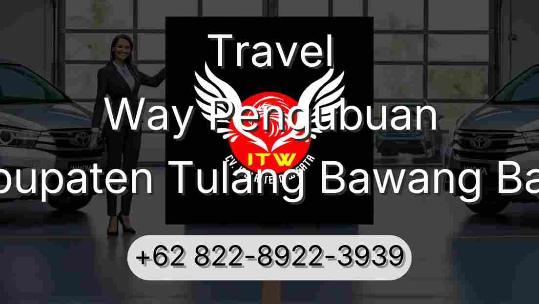 Travel Way Pengubuan Kabupaten Tulang Bawang Barat