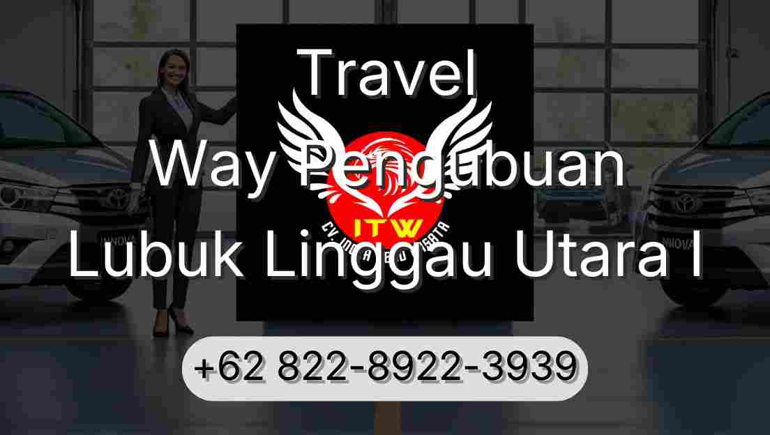 Travel Way Pengubuan Lubuk Linggau Utara I