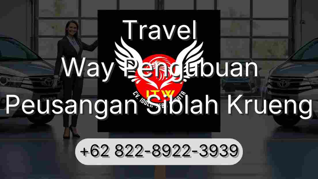 Travel Way Pengubuan Peusangan Siblah Krueng
