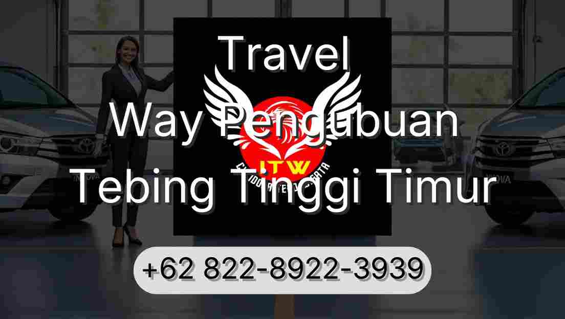 Travel Way Pengubuan Tebing Tinggi Timur