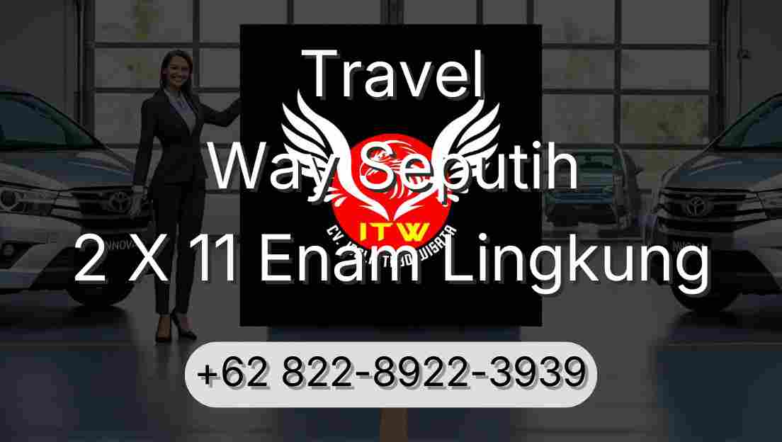 Travel Way Seputih 2 X 11 Enam Lingkung