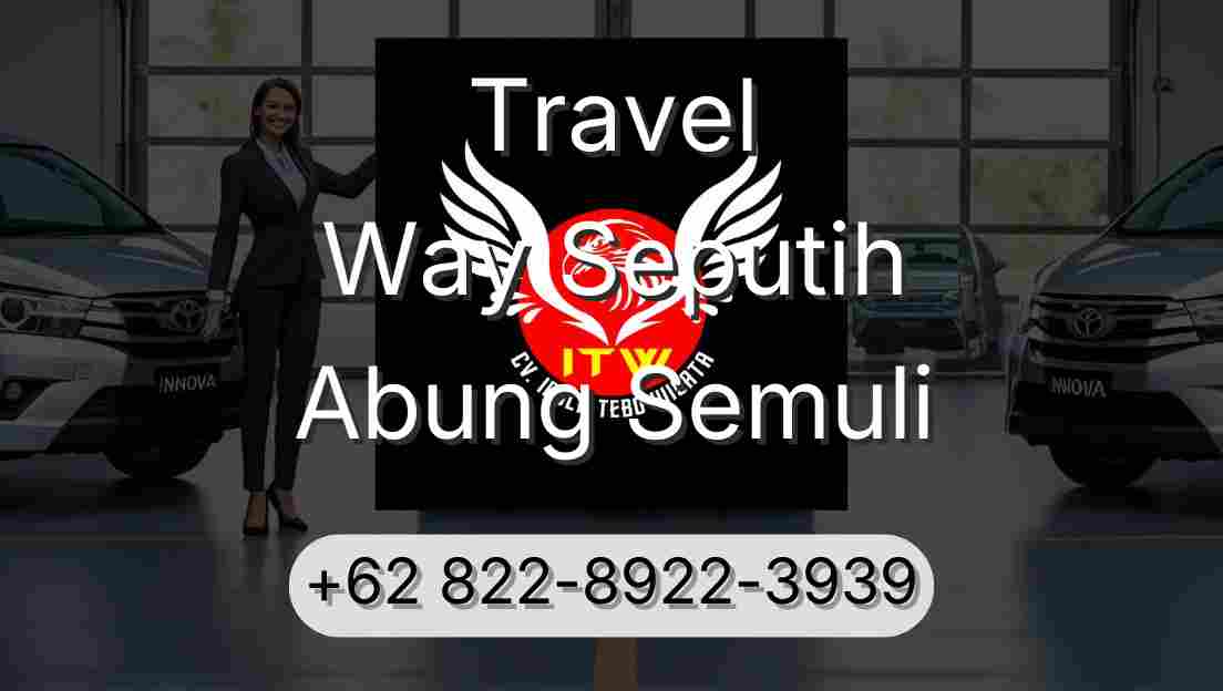 Travel Way Seputih Abung Semuli